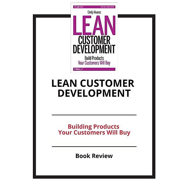 Lean Customer Development: Building Products Your Customers Will Buy, PCC