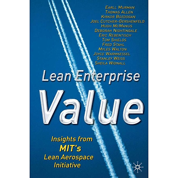 Lean Enterprise Value, E. Murman, T. Allen, K. Bozdogan, Joel Cutcher-Gershenfeld, H. McManus, D. Nightingale, E. Rebentisch, Shields