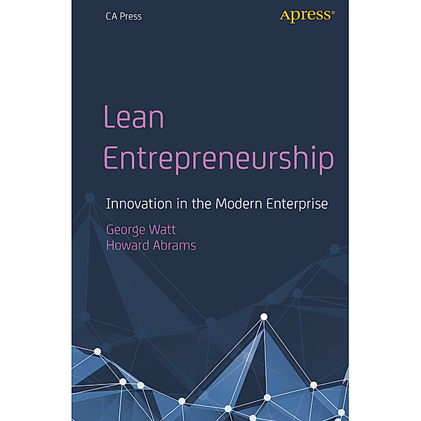 Lean Entrepreneurship, George Watt, Howard Abrams