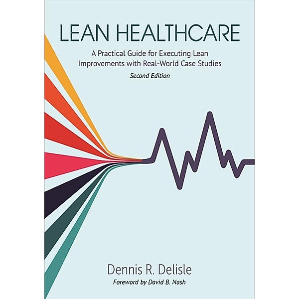 Lean Healthcare, Dennis R. Delisle