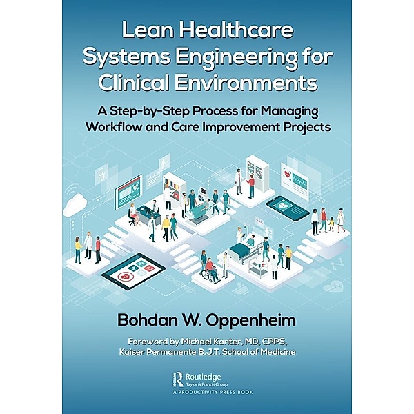 Lean Healthcare Systems Engineering for Clinical Environments, Bohdan Oppenheim