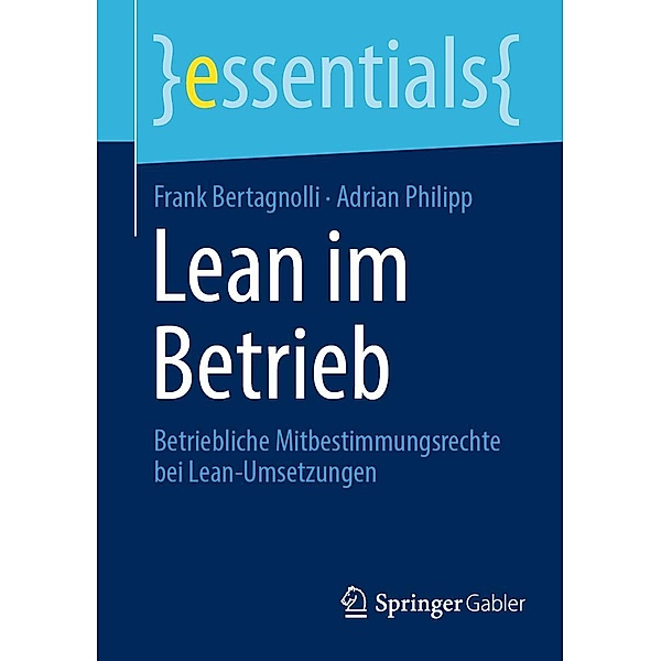 Lean im Betrieb / essentials, Frank Bertagnolli, Adrian Philipp