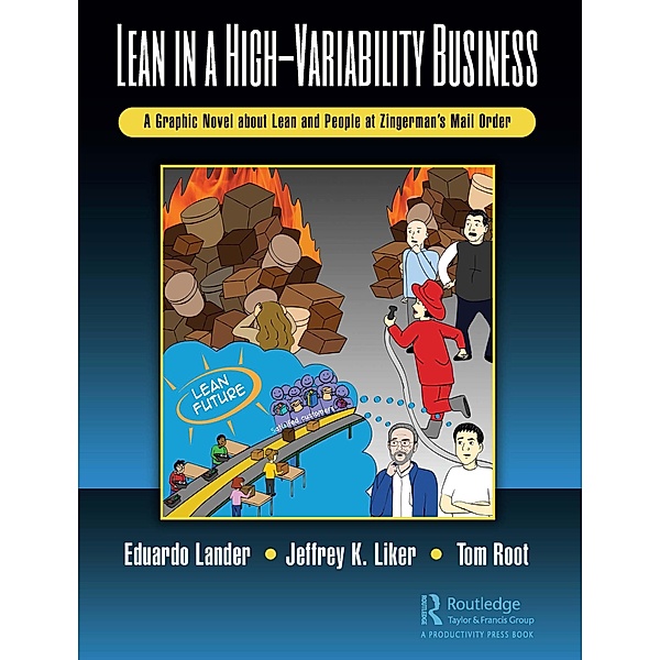 Lean in a High-Variability Business, Eduardo Lander, Jeffrey K. Liker, Thomas E. Root