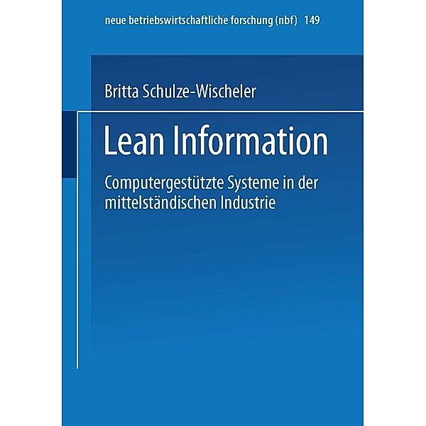 Lean Information / neue betriebswirtschaftliche forschung (nbf) Bd.149, Britta Schulze-Wischeler