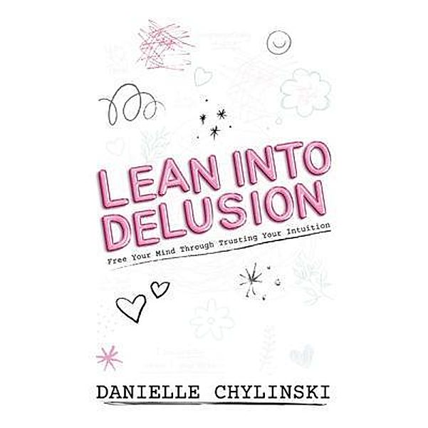 Lean Into Delusion, Danielle Chylinski