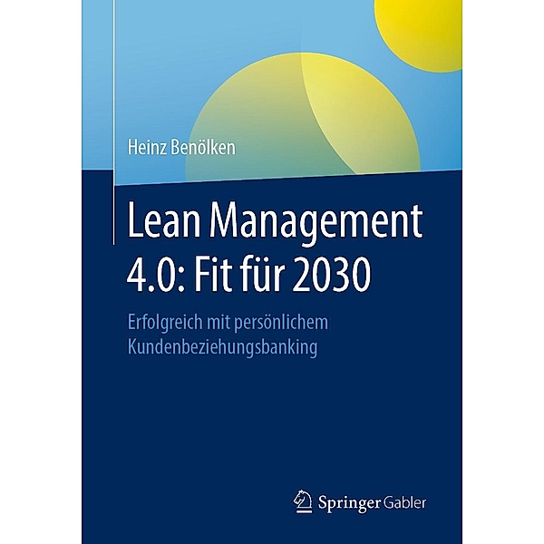 Lean Management 4.0: Fit für 2030, Heinz Benölken