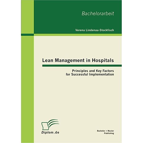 Lean Management in Hospitals: Principles and Key Factors for Successful Implementation, Verena Lindenau-Stockfisch