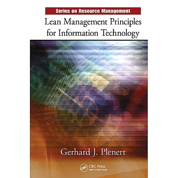 Lean Management Principles for Information Technology, Gerhard J. Plenert