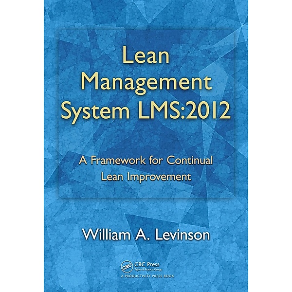 Lean Management System LMS:2012, William A. Levinson