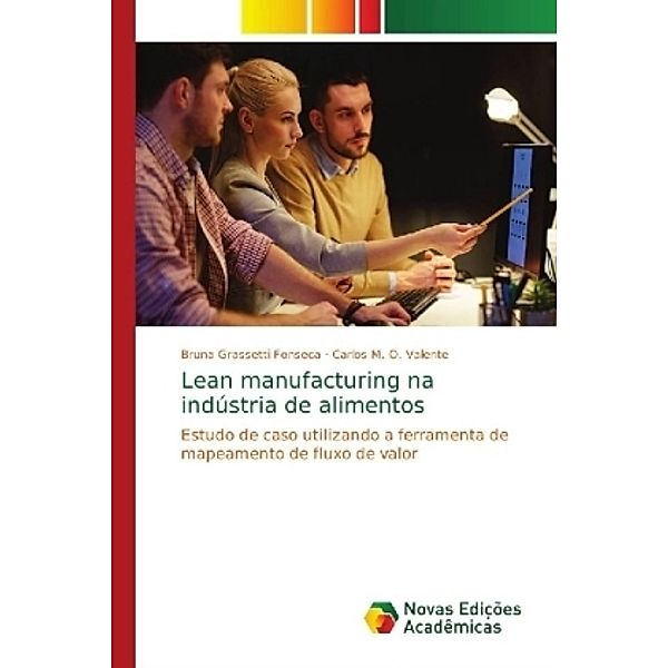 Lean manufacturing na indústria de alimentos, Bruna Grassetti Fonseca, Carlos M. O. Valente