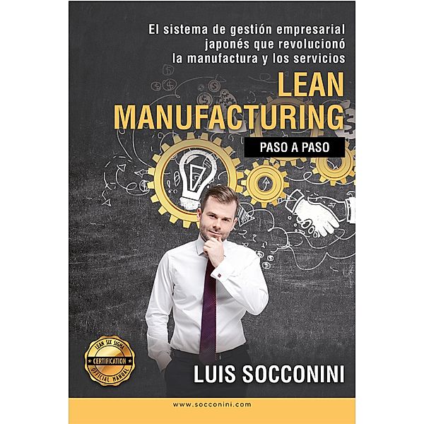 Lean Manufacturing: paso a paso (Certification) / Certification, Luis Socconini