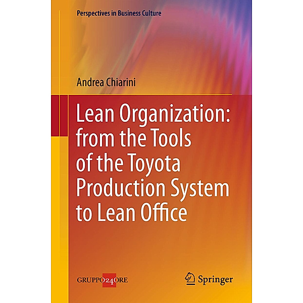 Lean Organization: from the Tools of the Toyota Production System to Lean Office, Andrea Chiarini