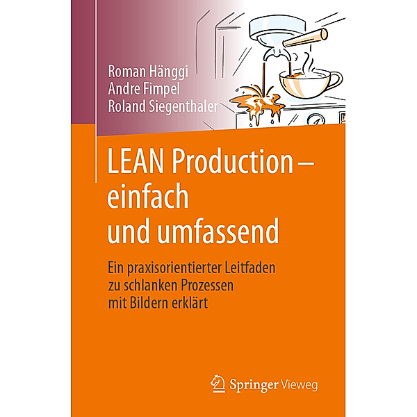 LEAN Production - einfach und umfassend, Roman Hänggi, André Fimpel, Roland Siegenthaler