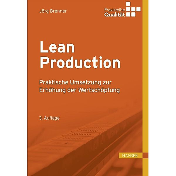 Lean Production / Praxisreihe Qualität, Jörg Brenner