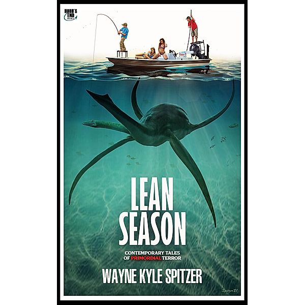 Lean Season: Contemporary Tales of Primordial Terror, Wayne Kyle Spitzer