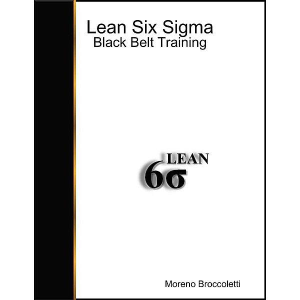 Lean Six Sigma - Black Belt Training, Moreno Broccoletti