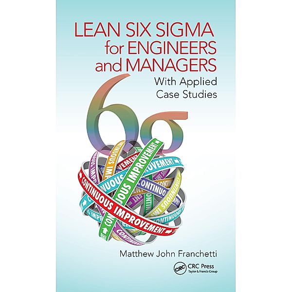 Lean Six Sigma for Engineers and Managers, Matthew John Franchetti