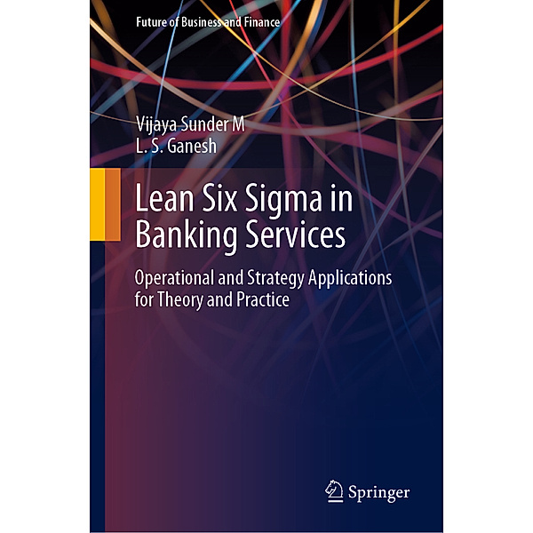 Lean Six Sigma in Banking Services, Vijaya Sunder M, L. S. Ganesh