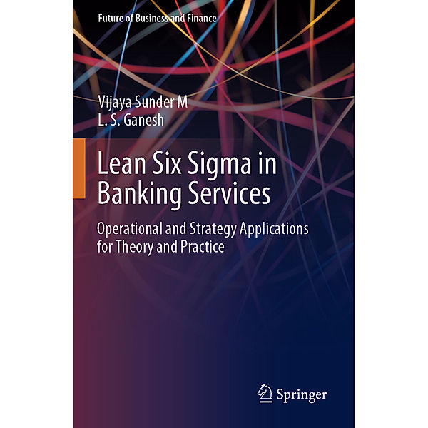 Lean Six Sigma in Banking Services, Vijaya Sunder M, L. S. Ganesh