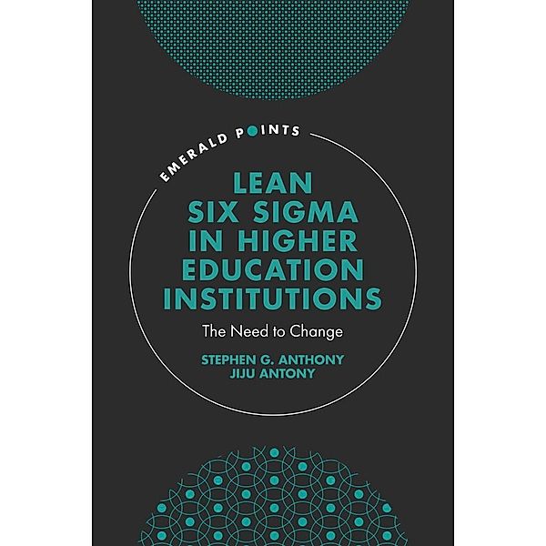 Lean Six Sigma in Higher Education Institutions, Stephen G. Anthony