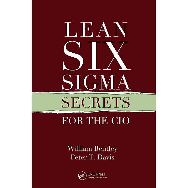 Lean Six Sigma Secrets for the CIO, William Bentley, Peter T. Davis
