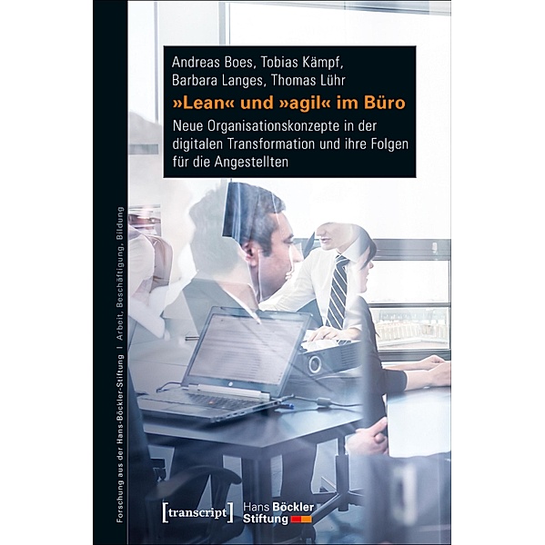 »Lean« und »agil« im Büro / Forschung aus der Hans-Böckler-Stiftung Bd.193, Andreas Boes, Tobias Kämpf, Barbara Langes, Thomas Lühr