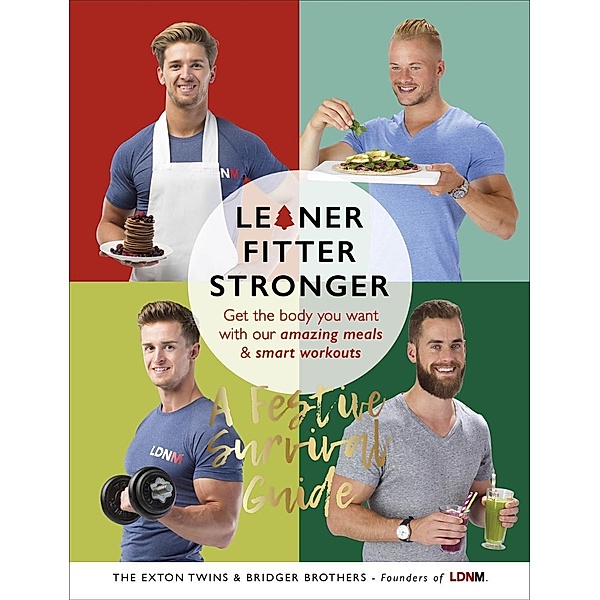 Leaner, Fitter, Stronger: A Festive Survival Guide, Tom Exton, James Exton, Max Bridger, Lloyd Bridger