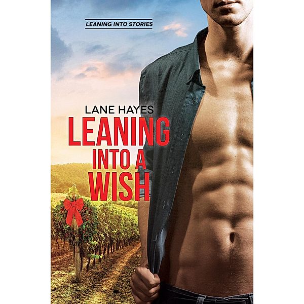 Leaning Into a Wish (Leaning Into Stories, #4) / Leaning Into Stories, Lane Hayes