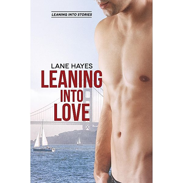 Leaning Into Love (Leaning Into Stories, #1) / Leaning Into Stories, Lane Hayes