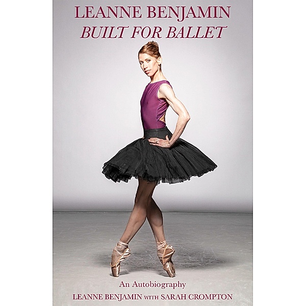 Leanne Benjamin: Built For Ballet, Leanne Benjamin
