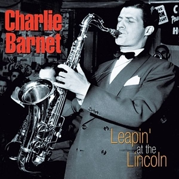 Leapin' At The Lincoln, Charlie Barnet