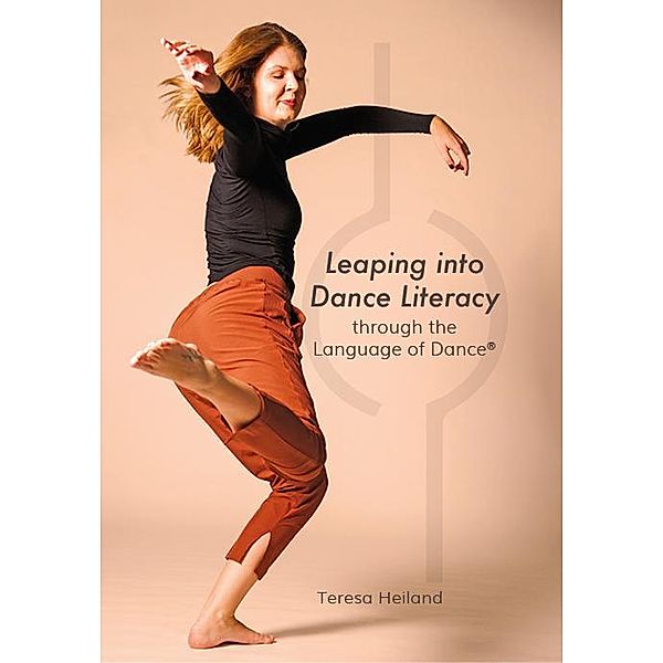 Leaping into Dance Literacy through the Language of Dance®, Teresa Heiland