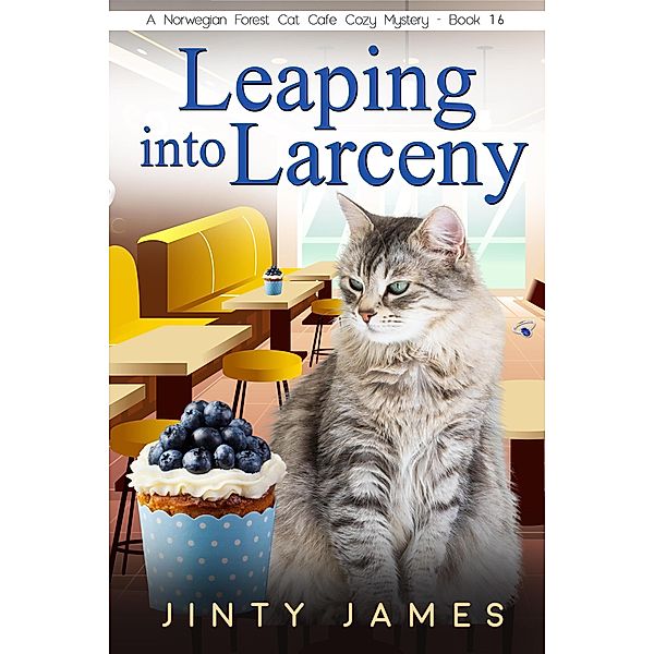 Leaping into Larceny (A Norwegian Forest Cat Cafe Cozy Mystery, #16) / A Norwegian Forest Cat Cafe Cozy Mystery, Jinty James