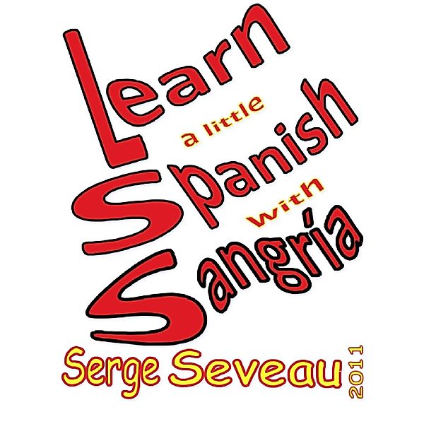 Learn A Little Spanish With Sangria / Serge Seveau, Serge Seveau