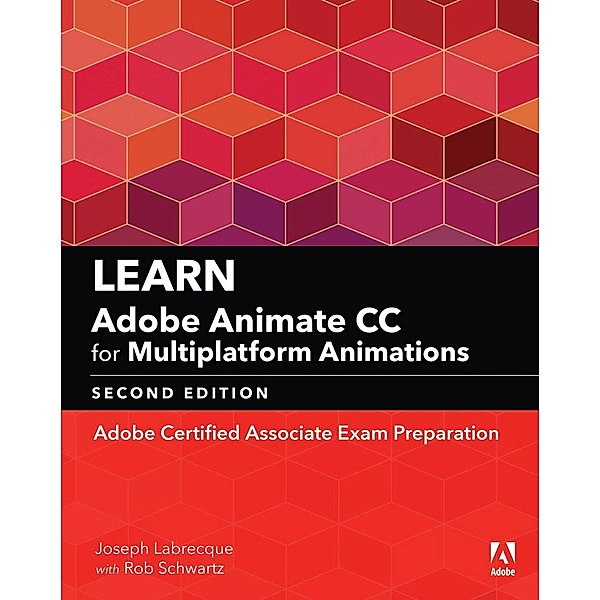 Learn Adobe Animate CC for Multiplatform Animations, Labrecque Joseph, Schwartz Rob