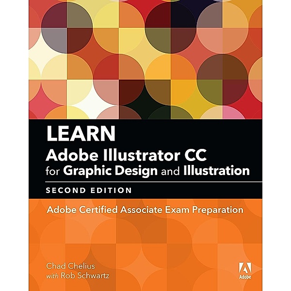 Learn Adobe Illustrator CC for Graphic Design and Illustration, Chad Chelius, Rob Schwartz