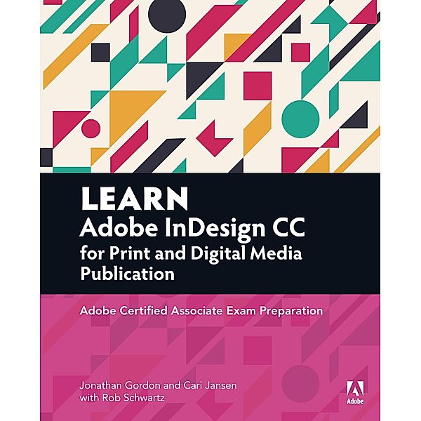 Learn Adobe InDesign CC for Print and Digital Media Publication, Jonathan Gordon, Rob Schwartz, Cari Jansen