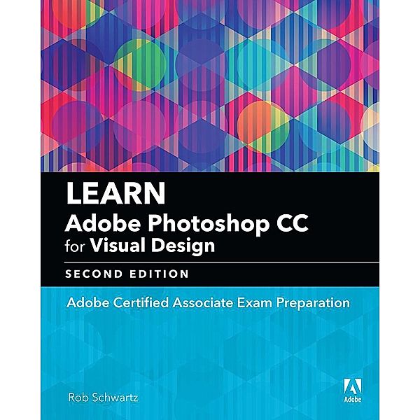 Learn Adobe Photoshop CC for Visual Communication, Rob Schwartz