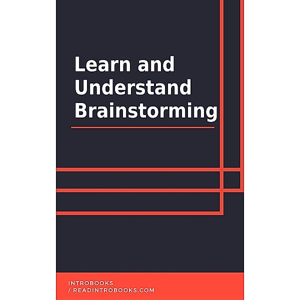 Learn and Understand Brainstorming, IntroBooks Team