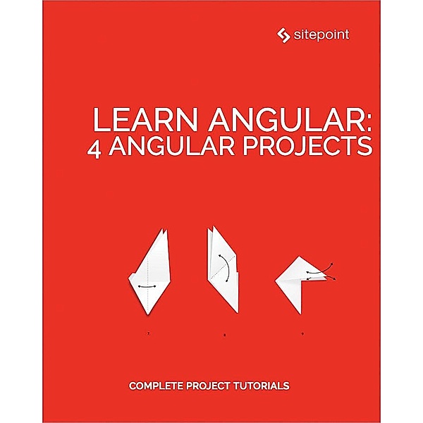 Learn Angular: 4 Angular Projects, Manjunath M, Jeremy Wilken, Simon Holmes, Ilya Bodrov-Krukowski
