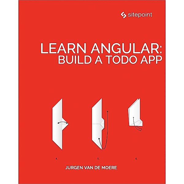 Learn Angular: Build a Todo App, Jurgen van de Moere