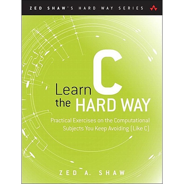 Learn C the Hard Way, Zed Shaw