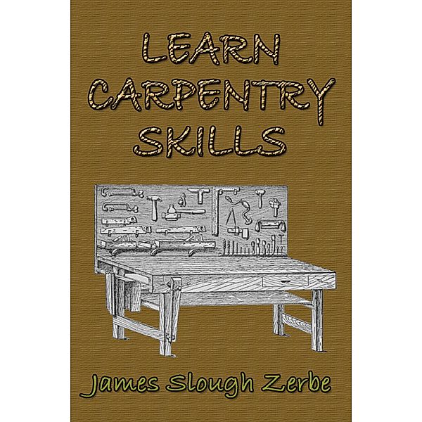 Learn Carpentry Skills / eBookIt.com, James Slough Zerbe