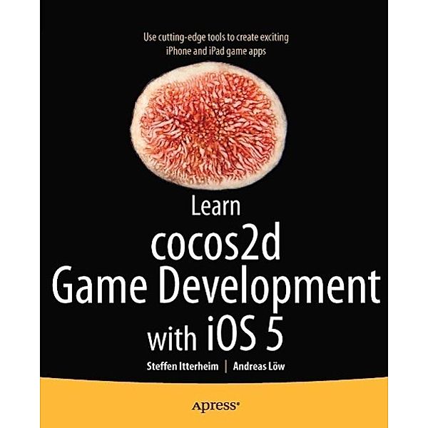 Learn cocos2d Game Development with iOS 5, Steffen Itterheim, Andreas Lw