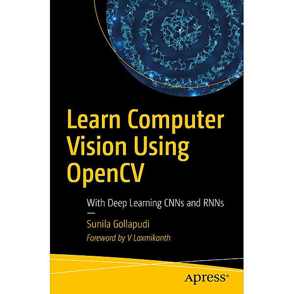 Learn Computer Vision Using OpenCV, Sunila Gollapudi