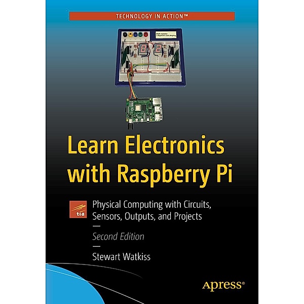 Learn Electronics with Raspberry Pi, Stewart Watkiss