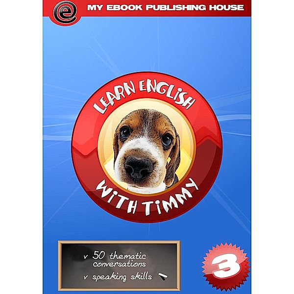 Learn English with Timmy - Volume 3, My Ebook Publishing House