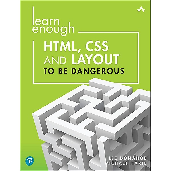 Learn Enough HTML, CSS and Layout to Be Dangerous, Lee Donahoe, Michael Hartl
