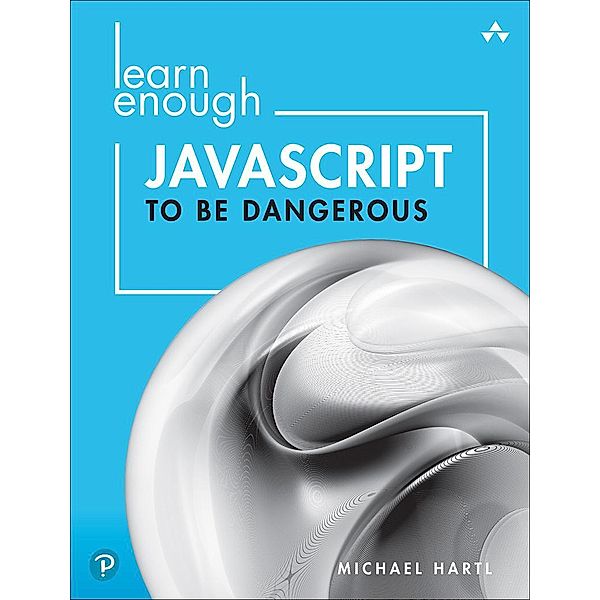 Learn Enough JavaScript to Be Dangerous, Michael Hartl