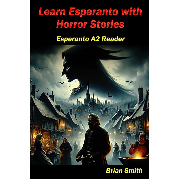 Learn Esperanto with Horror Stories (Esperanto reader, #4) / Esperanto reader, Brian Smith